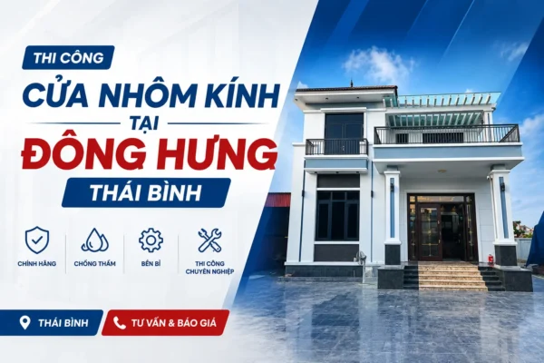 Thi công cửa nhôm kính tại Đông Hưng Thái Bình