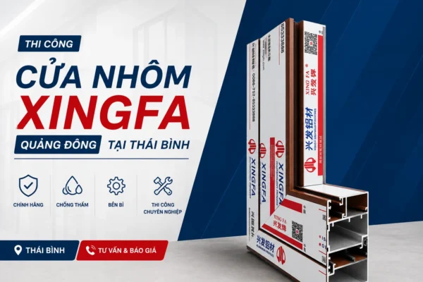 Thi công cửa nhôm Xingfa Quảng Đông tại Thái Bình
