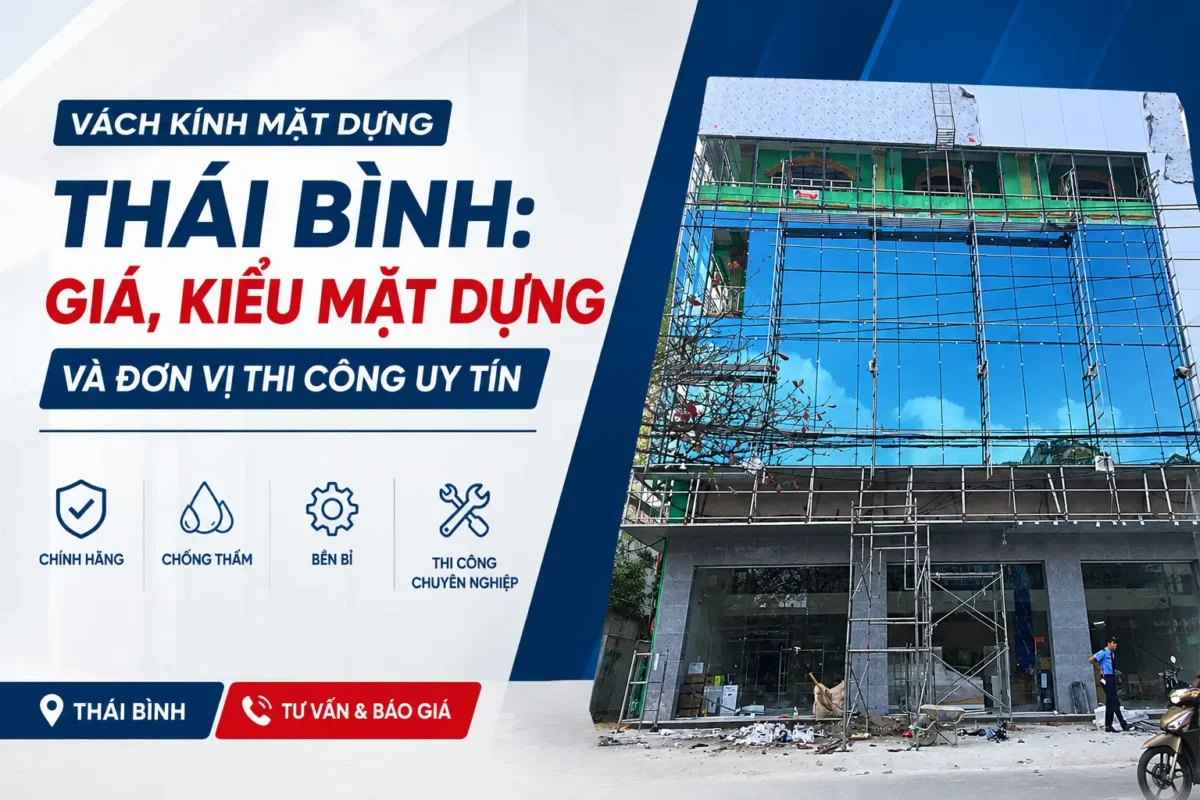Vách kính mặt dựng Thái Bình: giá, kiểu mặt dựng và đơn vị thi công uy tín